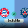 Bet Builder στο Μπαγερν – Παρι Σεν Ζερμεν