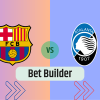 Bet Builder στο Μπαρτσελονα – Αταλαντα