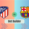 Bet Builder στο Ατλετικο Μαδριτης – Μπαρτσελονα