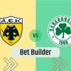 Bet Builder στο ΑΕΚ – Παναθηναικος