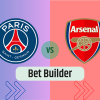 Bet Builder στο Παρι Σεν Ζερμεν – Αρσεναλ