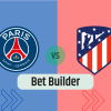 Bet Builder στο Παρι Σεν Ζερμεν – Ατλετικο Μαδριτης