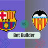 Bet Builder στο Μπαρτσελονα – Βαλενθια