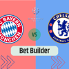 Bet Builder στο Μπαγερν Μοναχου – Τσελσι