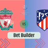 Bet Builder στο Λιβερπουλ – Ατλετικο Mαδριτης