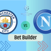 Bet Builder στο Μαντσεστερ Σιτι – Ναπολι