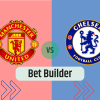 Bet Builder στο Μαντσεστερ Γιουναιτεντ – Τσελσι