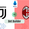 Bet Builder στο Γιουβεντους – Μιλαν