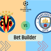 Bet Builder στο Βιγιαρεαλ – Μαντσεστερ Σιτι