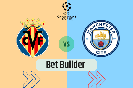 Bet Builder στο Βιγιαρεαλ – Μαντσεστερ Σιτι
