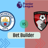 Bet Builder στο Μαντσεστερ Σιτι – Μπορνμουθ