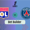 Bet Builder στο Λυων – Παρι Σεν Ζερμεν